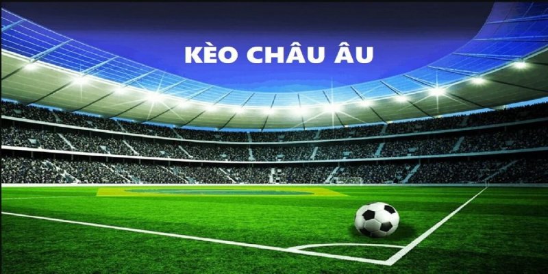 Cách đọc kèo bóng đá dành cho người chơi yêu thích cá cược châu Âu